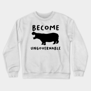 "Become Ungovernable" Hippo Crewneck Sweatshirt